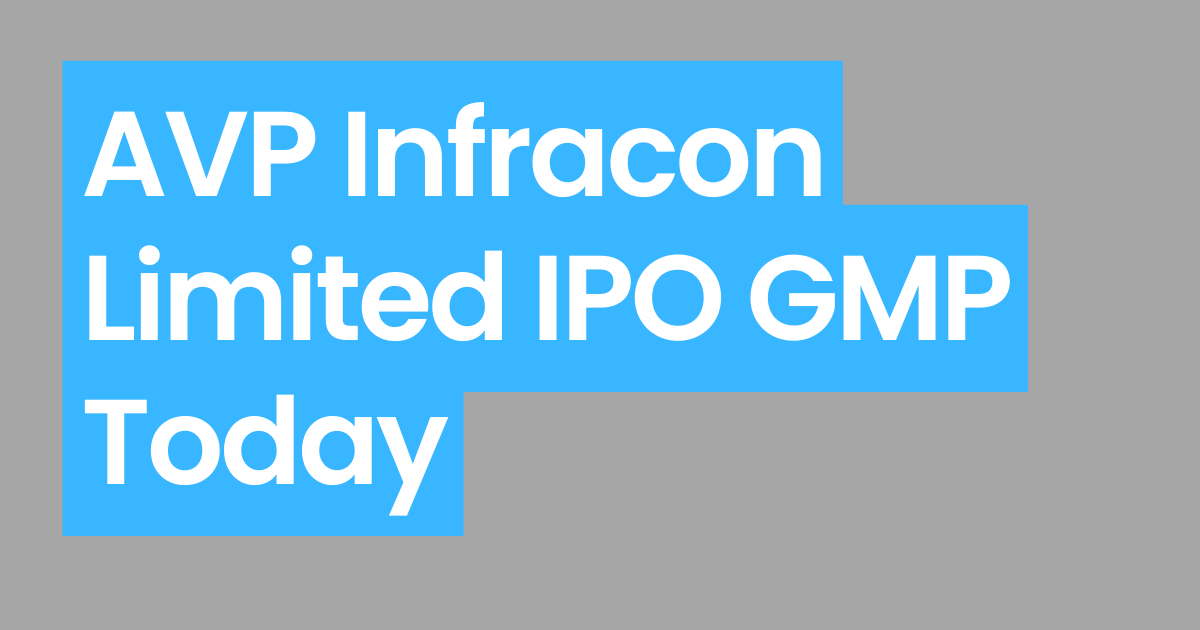 AVP Infracon Limited IPO GMP Today